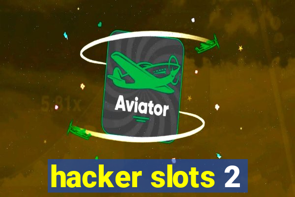 hacker slots 2